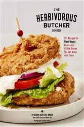 Book cover of The Herbivorous Butcher Cookbook by Aubry Walch