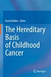 Book cover of The Hereditary Basis of Childhood Cancer by David Malkin