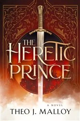 Book cover of The Heretic Prince by Theo J Malloy