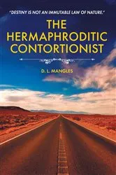 Book cover of The Hermaphroditic Contortionist by D. L. Mangles