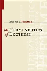 Book cover of The Hermeneutics of Doctrine by Anthony C. Thiselton