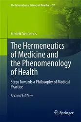 Book cover of The Hermeneutics of Medicine and the Phenomenology of Health (2nd ed.) by Fredrik Svenaeus