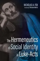 Book cover of The Hermeneutics of Social Identity in Luke-Acts by Nickolas A. Fox