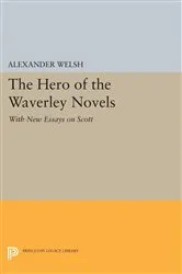 Book cover of The Hero of the Waverley Novels by Alexander Welsh
