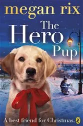 Book cover of The Hero Pup by Megan Rix