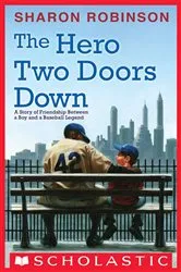 Book cover of The Hero Two Doors Down: Based on the True Story of Friendship between a Boy and a Baseball Legend by Sharon Robinson