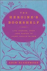 Book cover of The Heroine's Bookshelf by Erin Blakemore