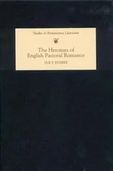 Book cover of The Heroines of English Pastoral Romance by Sue P. Starke