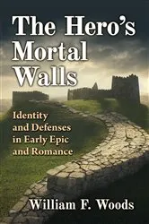 Book cover of The Hero's Mortal Walls by William F. Woods