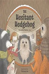 Book cover of The Hesitant Hedgehog by Meredith Maltby Jao
