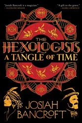 Book cover of The Hexologists: A Tangle of Time by Josiah Bancroft
