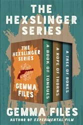 Book cover of The Hexslinger Series by Gemma Files