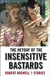 Book cover of The Heyday of the Insensitive Bastards by Unknown