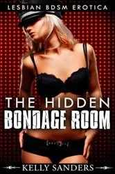 Book cover of The Hidden Bondage Room by Kelly Sanders