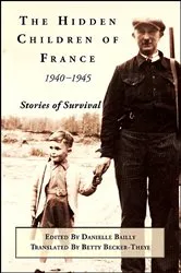 Book cover of The Hidden Children of France, 1940-1945 by Danielle Bailly