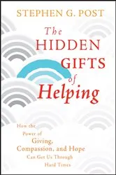 Book cover of The Hidden Gifts of Helping by Stephen G. Post