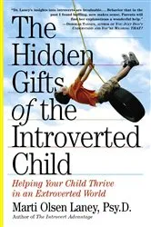 Book cover of The Hidden Gifts of the Introverted Child by Marti Olsen Laney Psy.D.