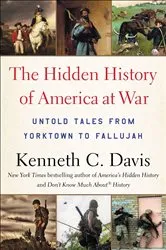 Book cover of The Hidden History of America at War by Kenneth C. Davis