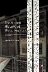 Book cover of The Hidden History of Bletchley Park by C. Smith