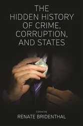 Book cover of The Hidden History of Crime, Corruption, and States by Renate Bridenthal