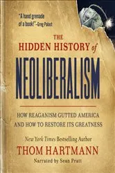 Book cover of The Hidden History of Neoliberalism by Thom Hartmann