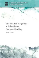 Book cover of The Hidden Inequities in Labor-Based Contract Grading by Ellen C. Carillo