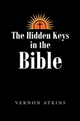 Book cover of The Hidden Keys in the Bible by Vernon Atkins