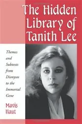 Book cover of The Hidden Library of Tanith Lee by Mavis Haut