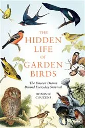 Book cover of The Hidden Life of Garden Birds by Dominic Couzens