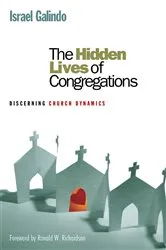 Book cover of The Hidden Lives of Congregations by Israel Galindo