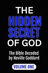 Book cover of The Hidden Secret of God the Bible Decoded by Neville Goddard by Goddard