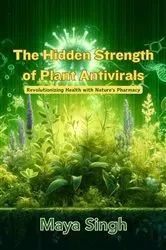 Book cover of The Hidden Strength of Plant Antivirals by Maya Singh