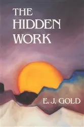 Book cover of The Hidden Work (2nd ed.) by E. J. Gold