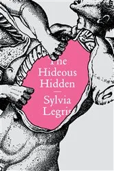 Book cover of The Hideous Hidden by Sylvia Legris