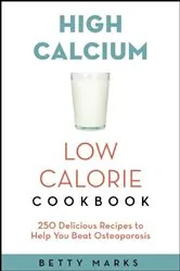 Book cover of The High-Calcium Low-Calorie Cookbook by Warshaw, Hope S M.M., Sc., R.D., C.D.E.