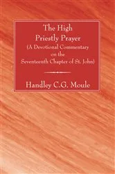 Book cover of The High Priestly Prayer by Handley C.G. Moule