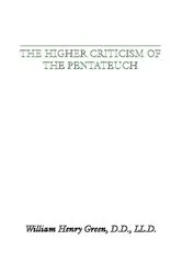 Book cover of The Higher Criticism of the Pentateuch by William Henry Green