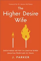 Book cover of The Higher Desire Wife by J. Parker
