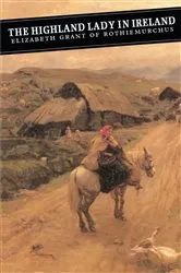 Book cover of The Highland Lady In Ireland by Elizabeth Grant