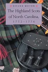 Book cover of The Highland Scots of North Carolina, 1732-1776 by Duane Meyer