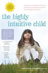 Book cover of The Highly Intuitive Child by Unknown