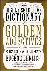 Book cover of The Highly Selective Dictionary of Golden Adjectives by Eugene Ehrlich