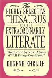Book cover of The Highly Selective Thesaurus for the Extraordinarily Literate by Eugene Ehrlich