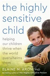 Book cover of The Highly Sensitive Child by Elaine N. Aron