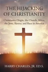 Book cover of The Hijacking of Christianity by Ed.S.,Harry Charles,