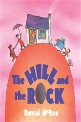 Book cover of The Hill and the Rock by David McKee