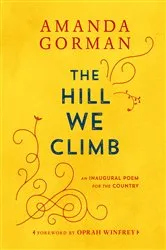 Book cover of The Hill We Climb by Amanda Gorman
