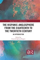 Book cover of The Hispanic-Anglosphere from the Eighteenth to the Twentieth Century by Graciela Iglesias-Rogers