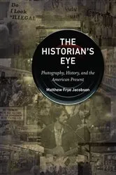 Book cover of The Historian's Eye by Matthew Frye Jacobson