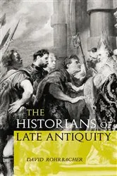 Book cover of The Historians of Late Antiquity by David Rohrbacher